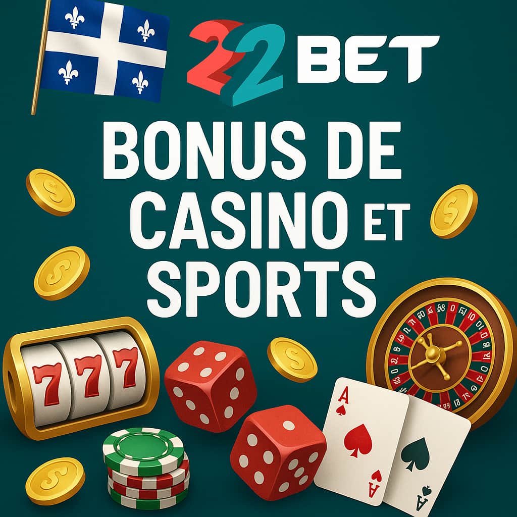 22bet bonus  pour les joueurs Québécois